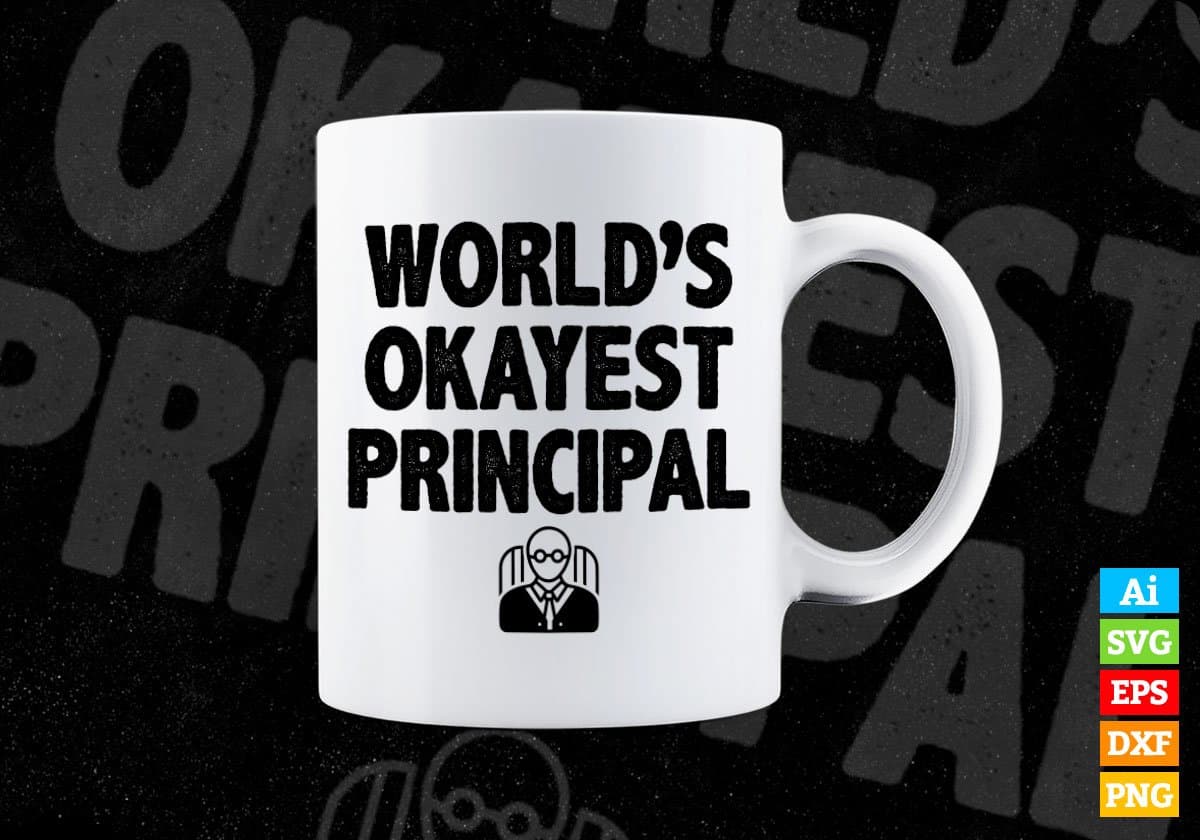 World's Okayest Principal Editable Vector T-shirt Designs Png Svg Files