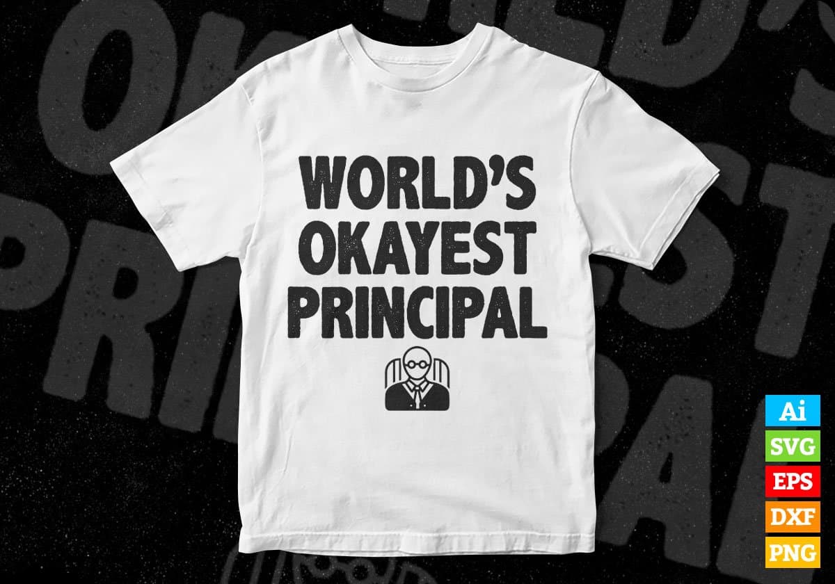 World's Okayest Principal Editable Vector T-shirt Designs Png Svg Files