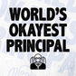 World's Okayest Principal Editable Vector T-shirt Designs Png Svg Files
