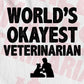 World's Okayest Veterinarian Editable Vector T-shirt Designs Png Svg Files