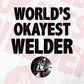 World's Okayest Welder Editable Vector T-shirt Designs Png Svg Files