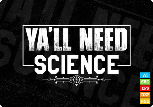 Ya'll Need Science T shirt Design In Svg Png Cutting Printable Files