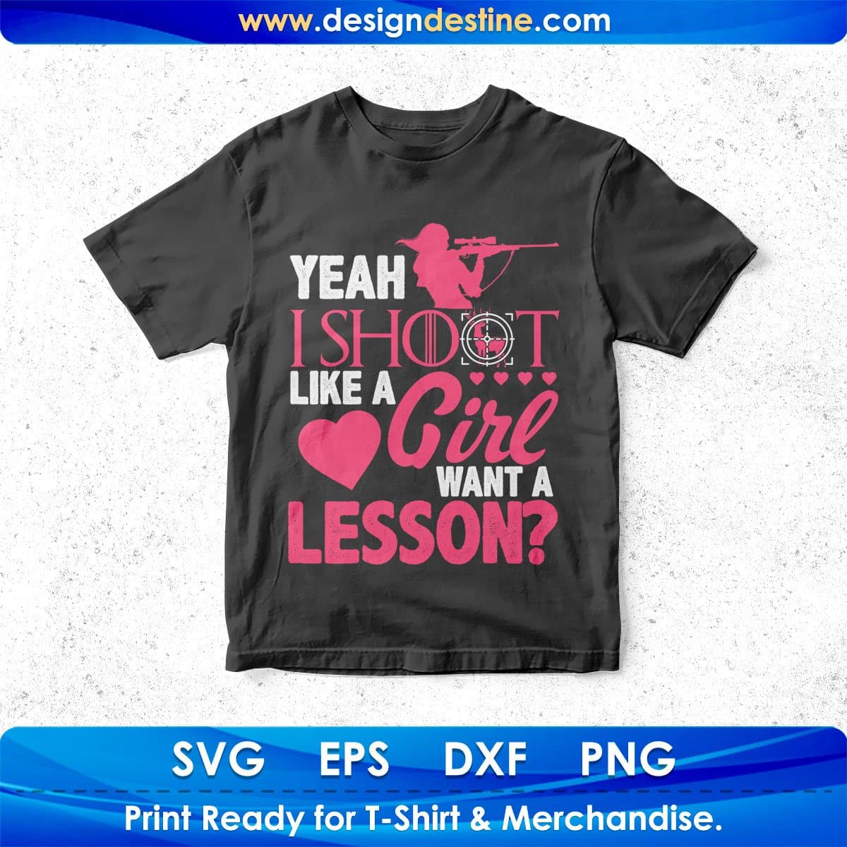 Yeah I shoot Like a Girl Want A Lesson T shirt Design In Svg Png Cutting Printable Files