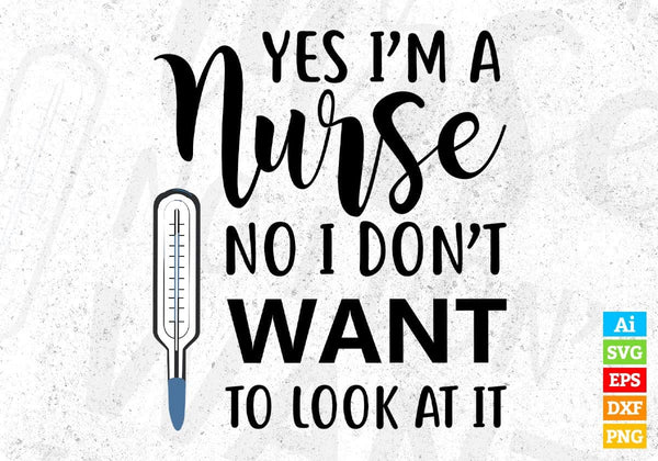 products/yes-im-a-nurse-no-i-do-not-want-to-look-at-it-t-shirt-design-in-svg-png-cutting-printable-990.jpg