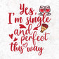 Yes I’m Single And Perfect This Way T shirt Design In Svg Png Cutting Printable Files
