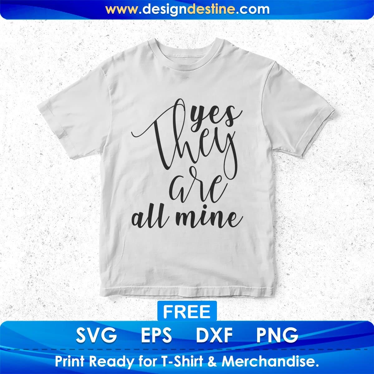 Yes They Are All Mine Mother's Day T shirt Design In Svg Png Cutting Printable Files