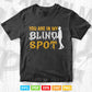 You Are In My Blind Spot Awareness Visually Impaired Svg Digital Files