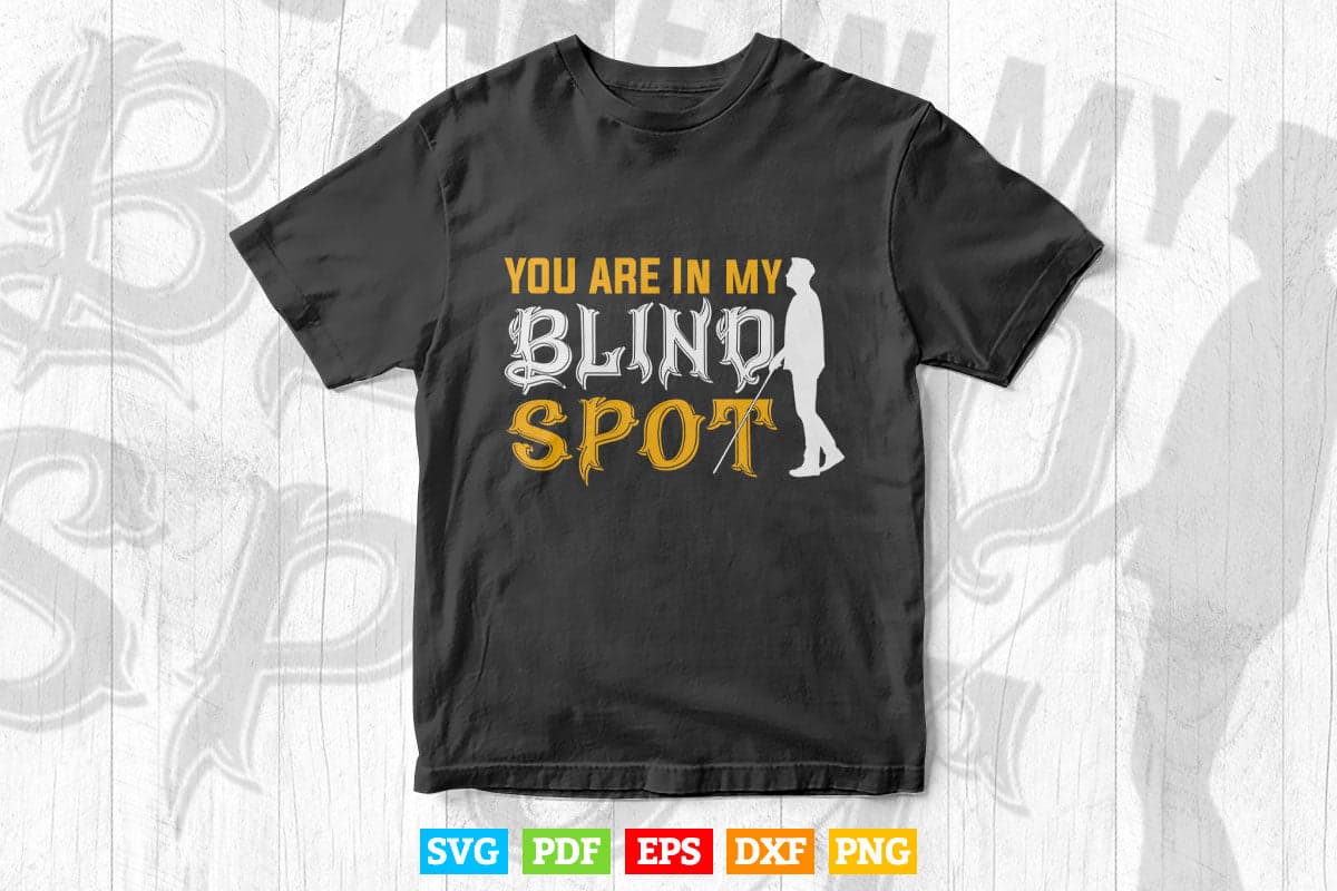 You Are In My Blind Spot Awareness Visually Impaired Svg Digital Files