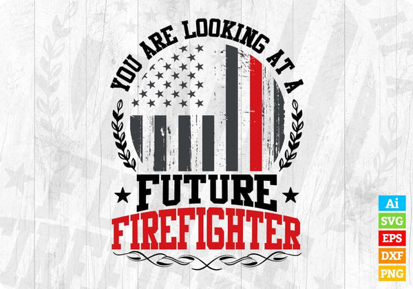 products/you-are-looking-at-a-future-firefighter-editable-t-shirt-design-in-ai-png-svg-cutting-703.jpg
