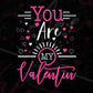 You Are My Valentine T shirt Design In Svg Png Cutting Printable Files