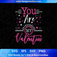 You Are My Valentine T shirt Design In Svg Png Cutting Printable Files