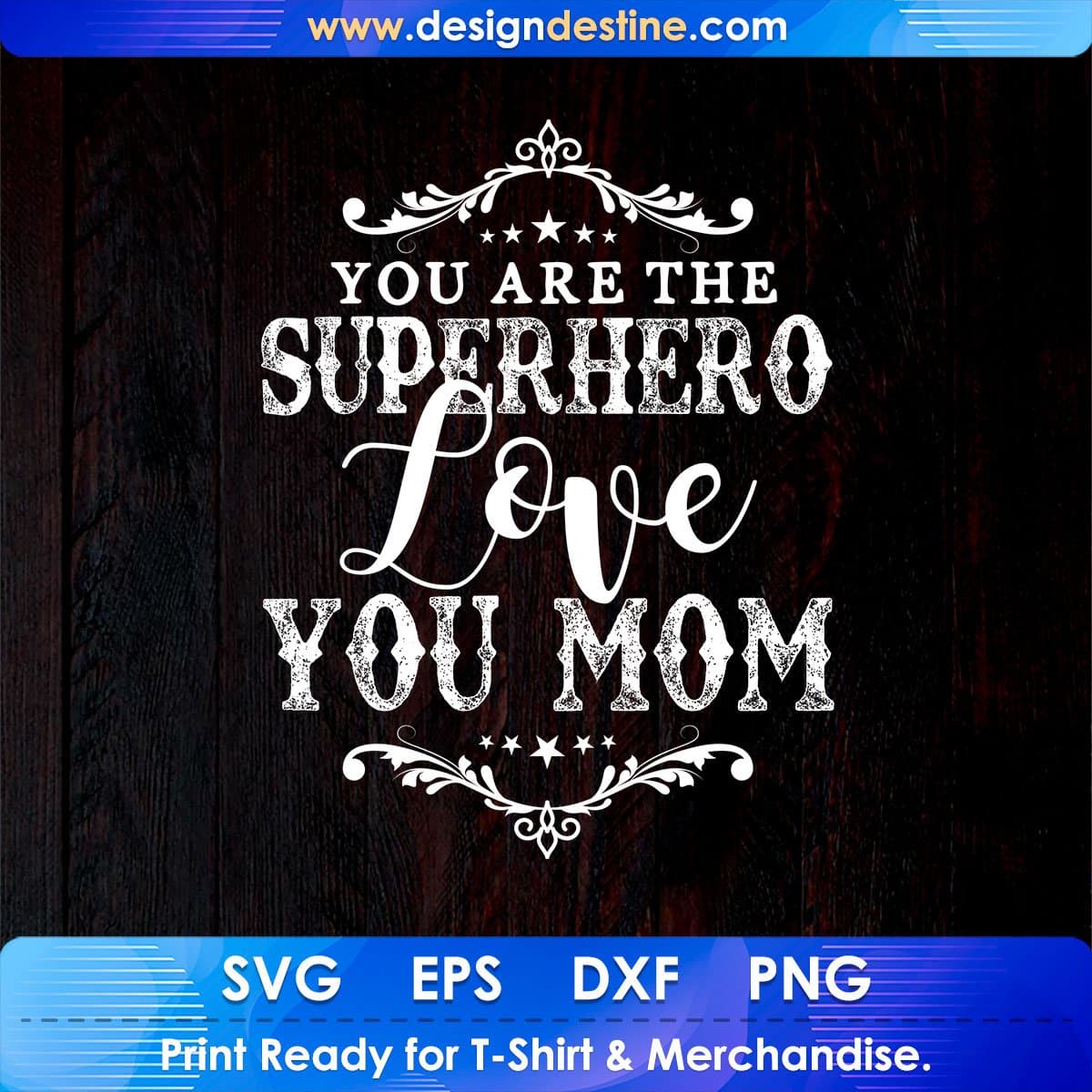 You Are The Superhero Love You Mom Mother's Day T shirt Design In Png Svg Cutting Printable Files