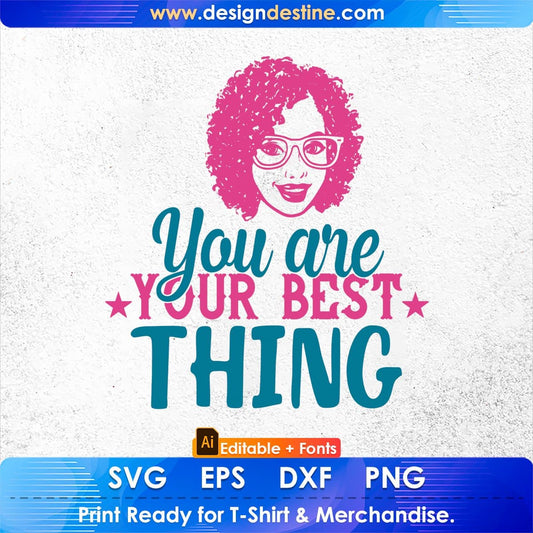 You Are Your Best Thing Afro Editable T shirt Design In Svg Print Files