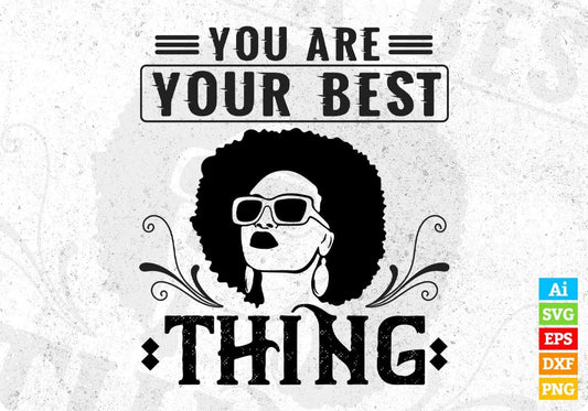 You Are Your Best Thing Afro Editable T shirt Design In Svg Print Files