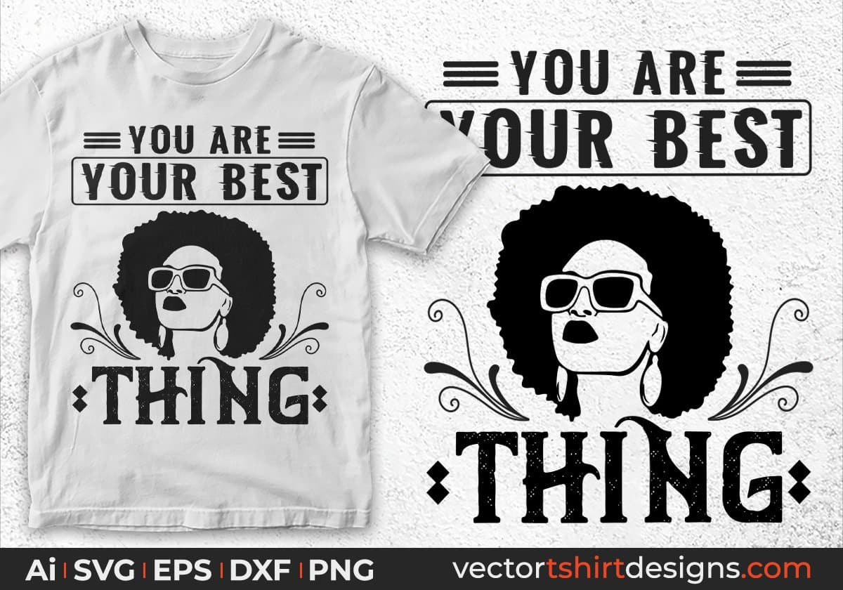 You Are Your Best Thing Afro Editable T shirt Design In Svg Print Files