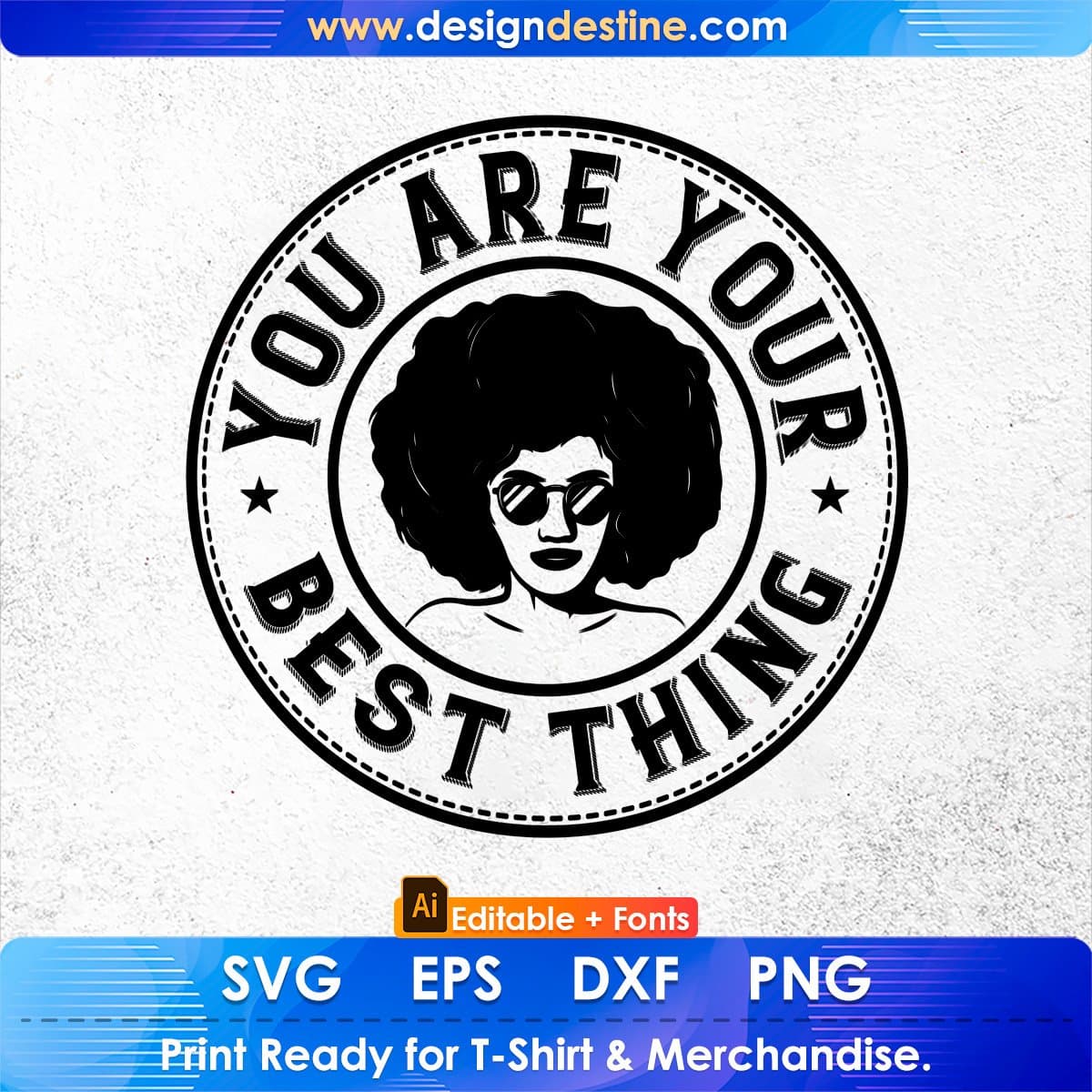 You Are Your Best Thing Afro Editable T shirt Design In Svg Printable Files