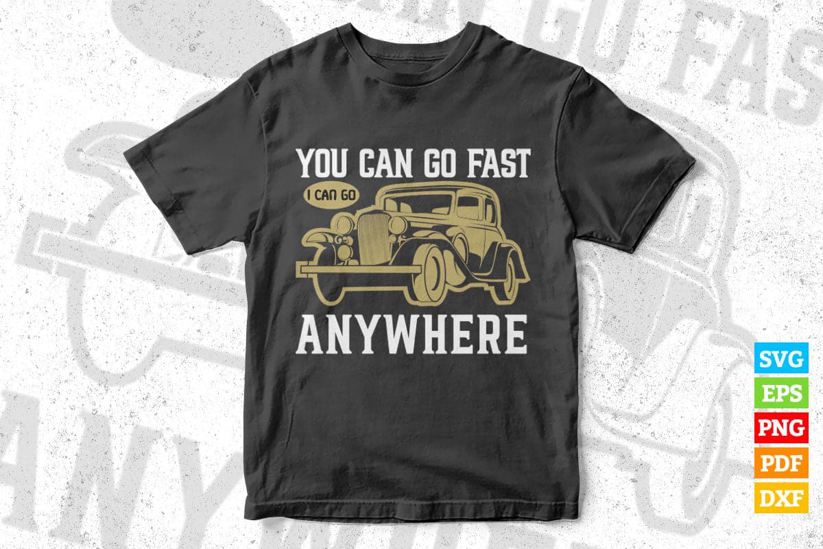 You Can Go Fast i Can Go Everyone Offroad Funny Car T shirt Design Png Svg Printable Files