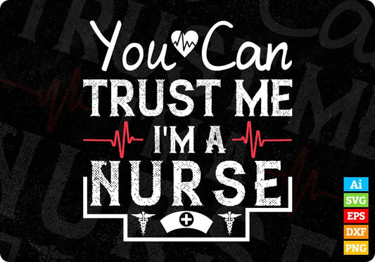 You Can Trust Me I'm A Nurse Editable T shirt Design In Ai Svg Files