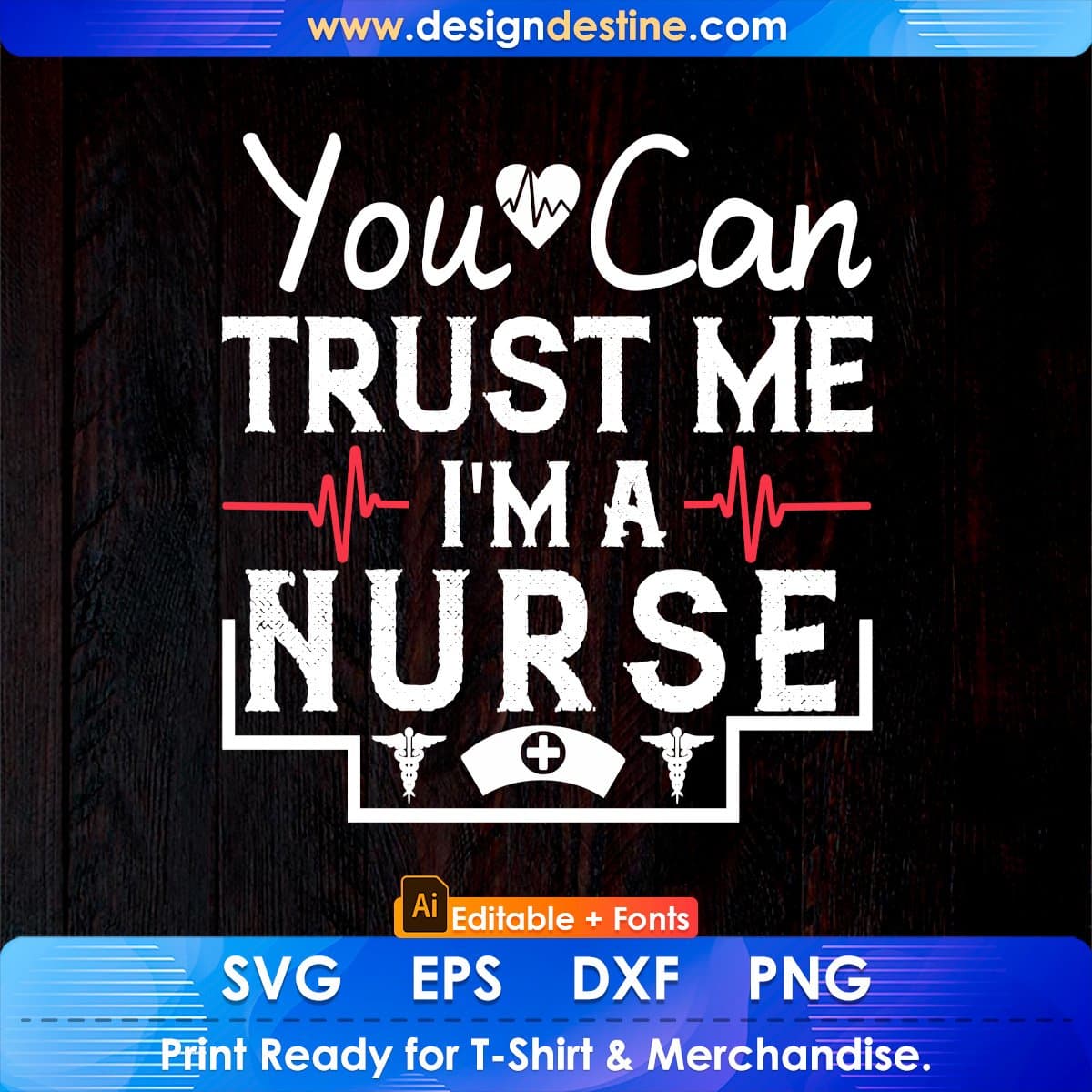 You Can Trust Me I'm A Nurse Editable T shirt Design In Ai Svg Files