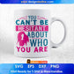 You Can't Be Hesitant About Who You Are Afro Editable T shirt Design In Svg Print Files
