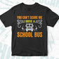 You Can’t Scare Me I Drive A School Bus Editable Vector T-shirt Design in Ai Svg Files