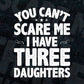 You Can't Scare Me I Have Three Daughters Funny Father's Day Vector T-shirt Design in Ai Svg Png Cutting Printable Files