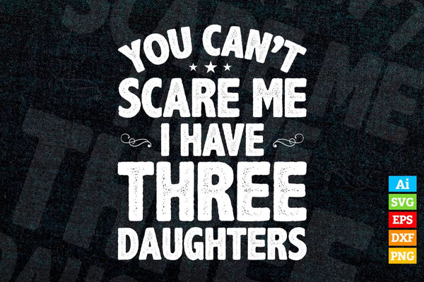 products/you-cant-scare-me-i-have-three-daughters-funny-fathers-day-vector-t-shirt-design-in-ai-169.jpg