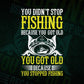 You Didn't Stop Fishing Because You Got Old You got Old Because Stopped Fishing Vector T shirt Design in Ai Png Svg Files