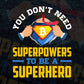 You Don't Need Superpowers To be A Superhero Crypto Btc Bitcoin Editable Vector T-shirt Design in Ai Svg Files