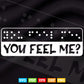 You Feel Me Braille Day Svg Png Files.
