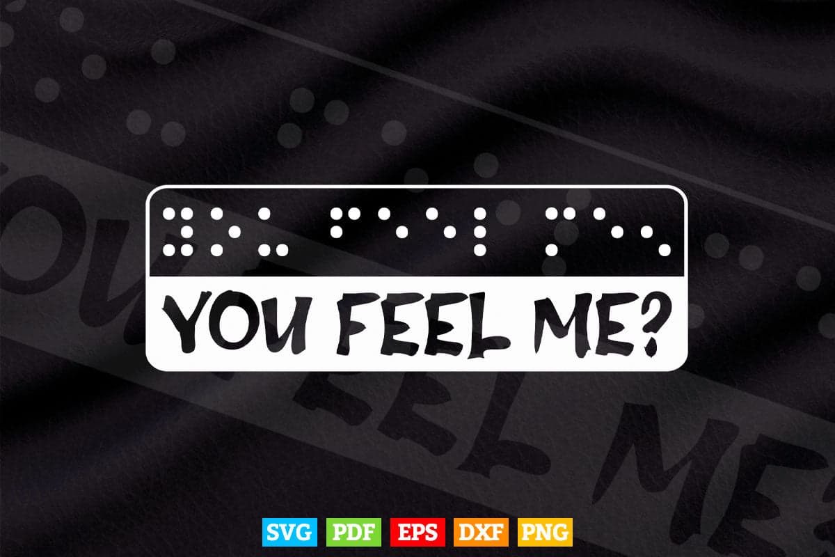 You Feel Me Braille Day Svg Png Files.