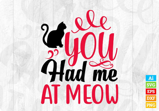 You Had Me At Meow Animal T shirt Design In Svg Png Cutting Printable Files