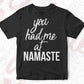 You Had Me At Namaste T shirt Design In Svg Png Cutting Printable Files