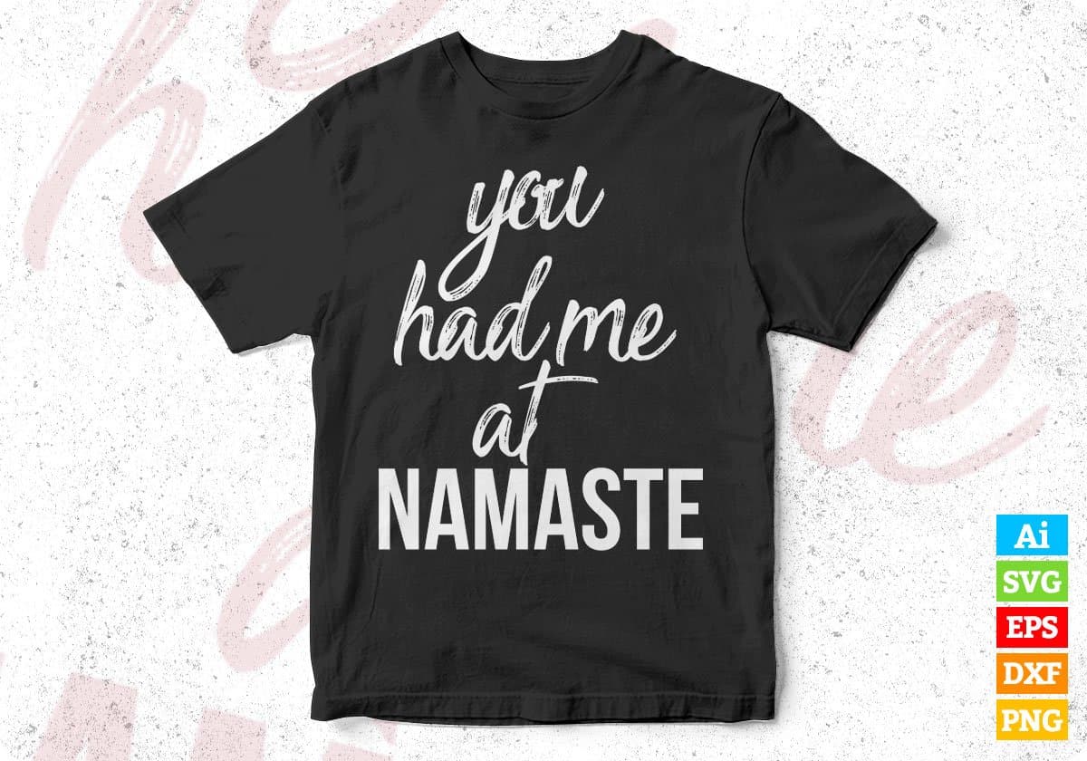 You Had Me At Namaste T shirt Design In Svg Png Cutting Printable Files