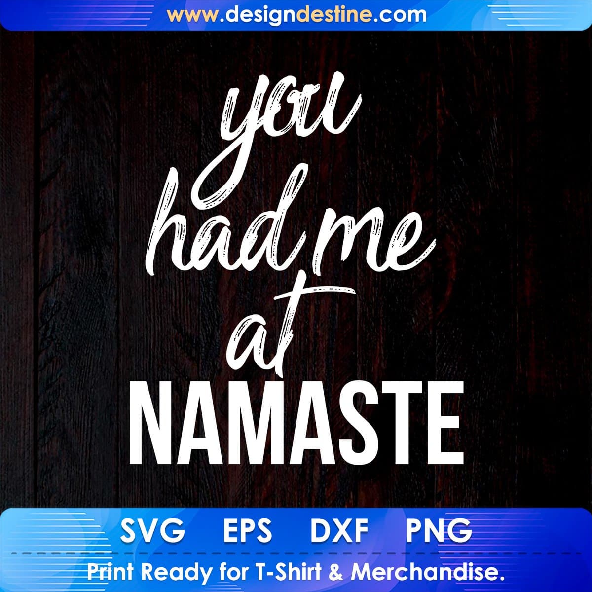 You Had Me At Namaste T shirt Design In Svg Png Cutting Printable Files