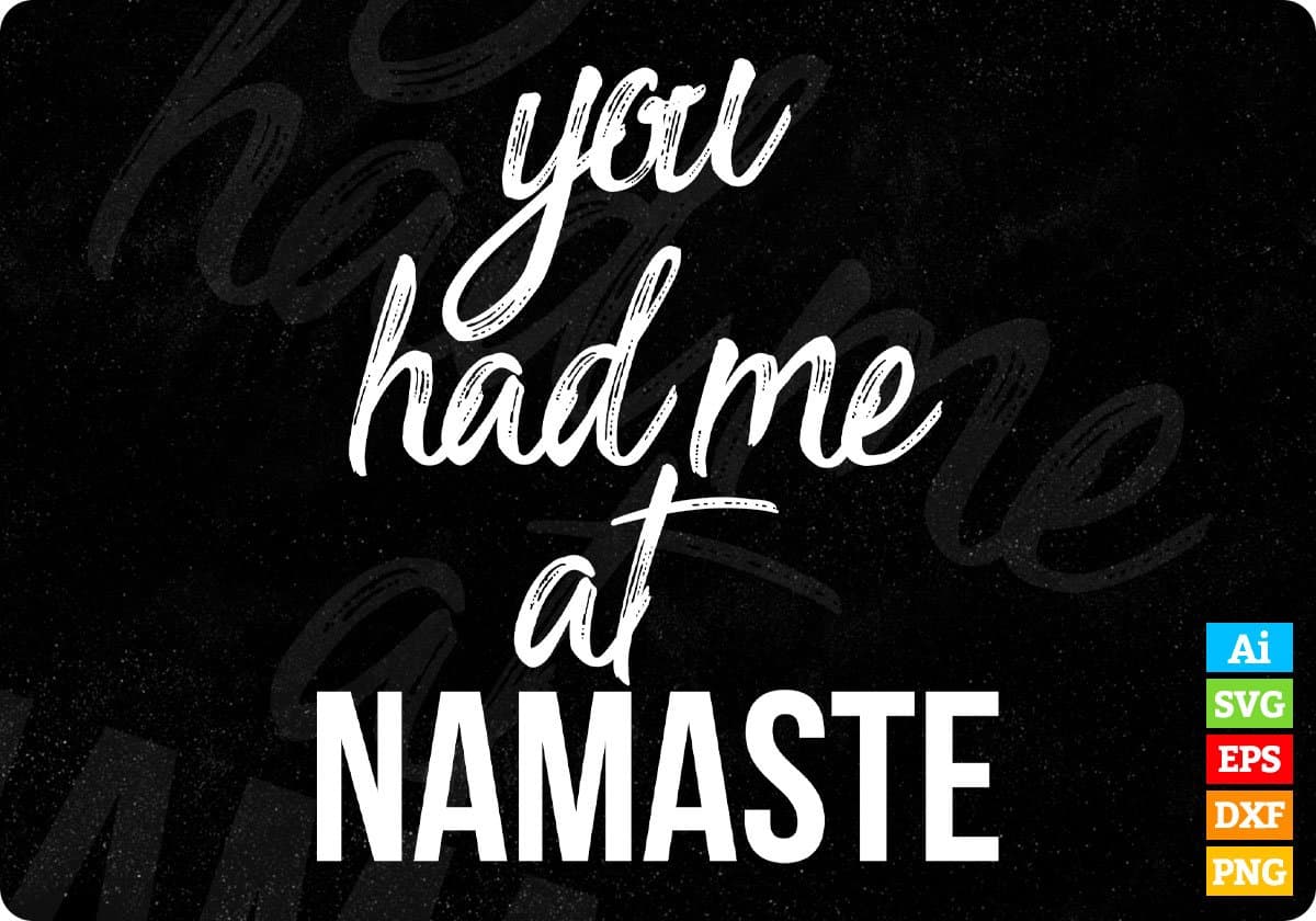 You Had Me At Namaste T shirt Design In Svg Png Cutting Printable Files