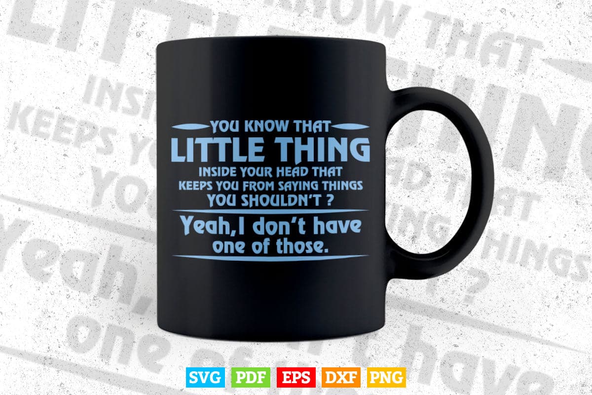 You Know The Little Thing Cool Graphic Sarcastic Sarcasm Novelty Funny Svg Png Cut Files.
