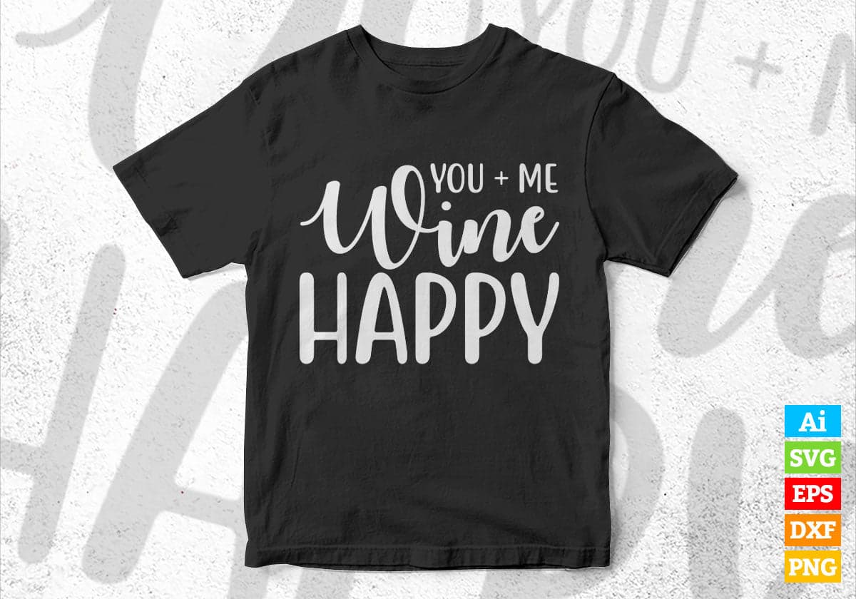 You +Me Wine Happy Valentine's Day Editable Vector T-shirt Design in Ai Svg Png Files