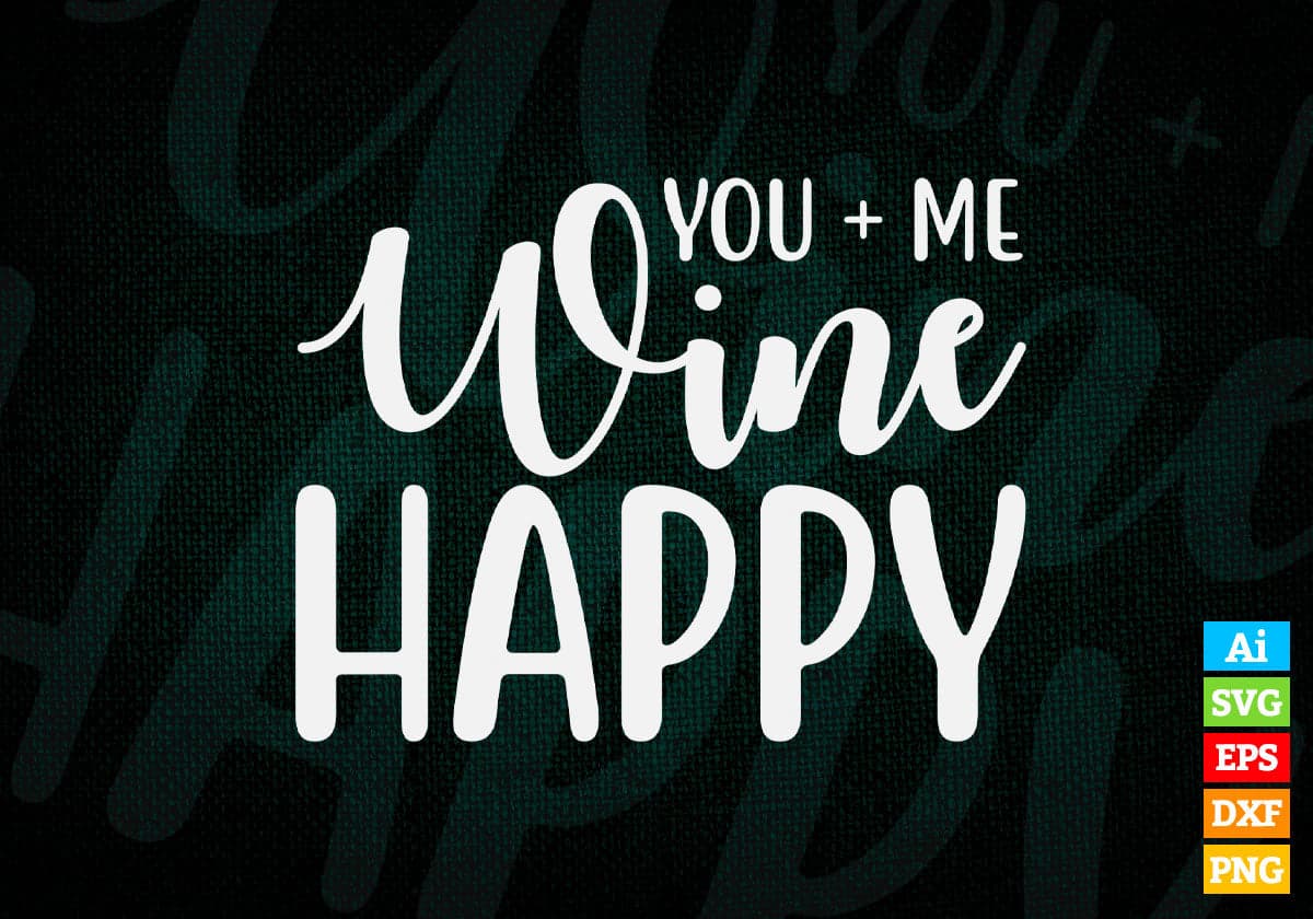 You +Me Wine Happy Valentine's Day Editable Vector T-shirt Design in Ai Svg Png Files