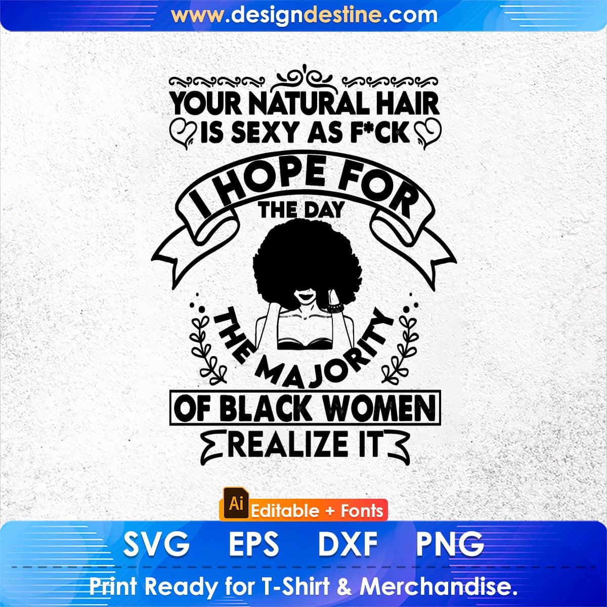 You Natural Hair Is Sexy As Fuck I Hope For The Day The Majority Afro Editable T shirt Design In Svg Files