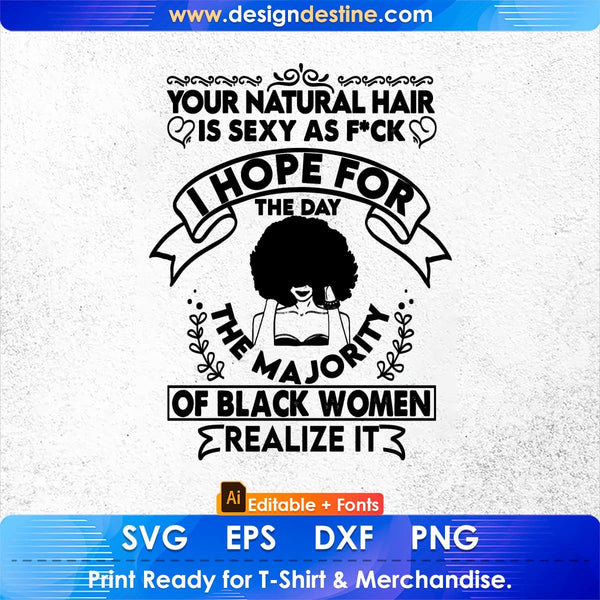 products/you-natural-hair-is-sexy-as-fuck-i-hope-for-the-day-the-majority-afro-editable-t-shirt-920.jpg
