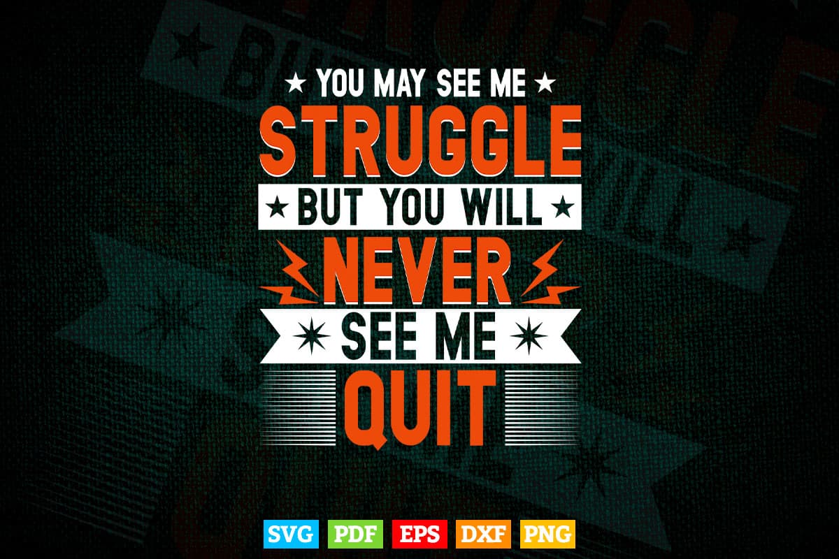 You Will Never See Me Quit Motivational Quote Inspiration Svg Digital Files.