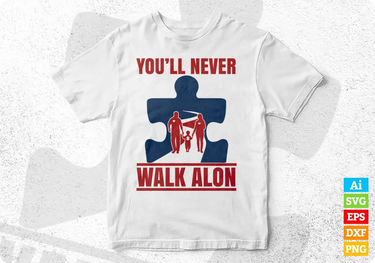 You'll Never Walk Alon Autism Editable T shirt Design Svg Cutting Printable Files