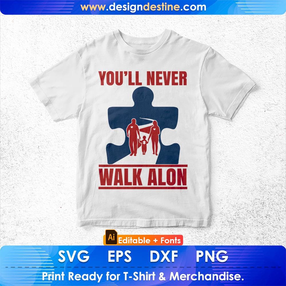 You'll Never Walk Alon Autism Editable T shirt Design Svg Cutting Printable Files