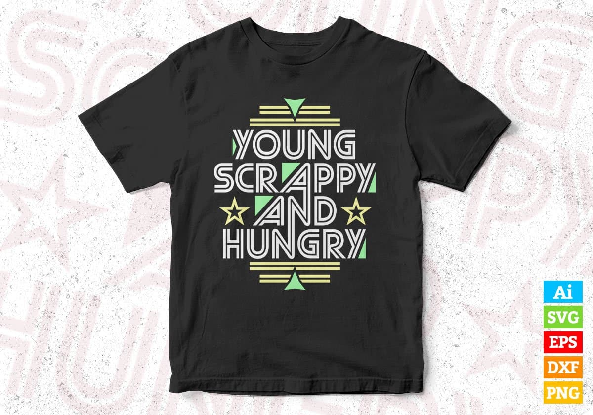 Young Scrappy And Hungry Quotes T shirt Design In Png Svg Cutting Printable Files
