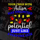 Your Child With Autism Has Unlimited Potential Just Like Everyone Else Autism Editable T shirt Design Svg Cutting Printable Files