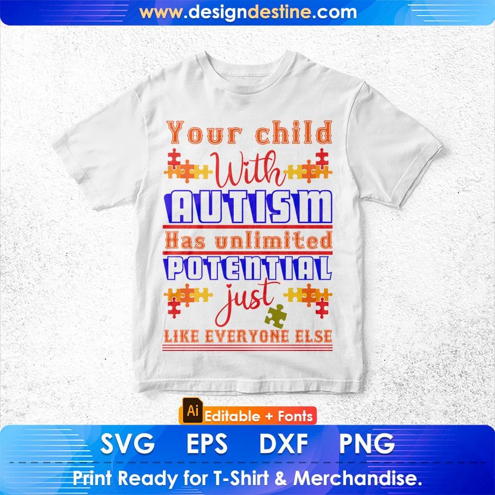 Your Child With Autism Has Unlimited Potential Just Like Everyone Else Editable T shirt Design Svg Cutting Printable Files