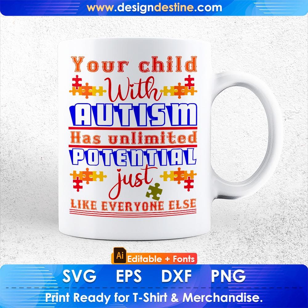Your Child With Autism Has Unlimited Potential Just Like Everyone Else Editable T shirt Design Svg Cutting Printable Files