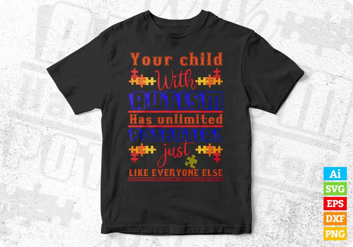 Your Child With Autism Has Unlimited Potential Just Like Everyone Else Editable T shirt Design Svg Cutting Printable Files