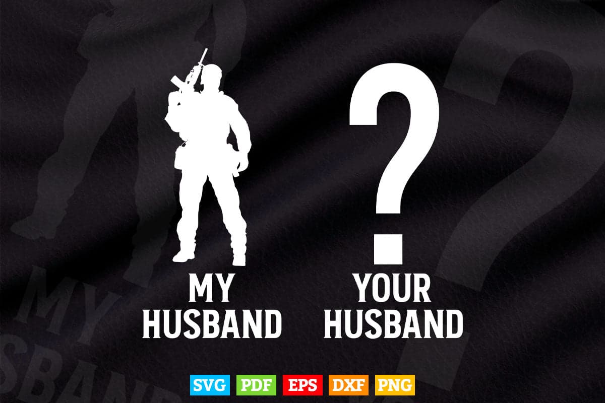 Your Husband vs My Husband Army Wife Svg T shirt Design.